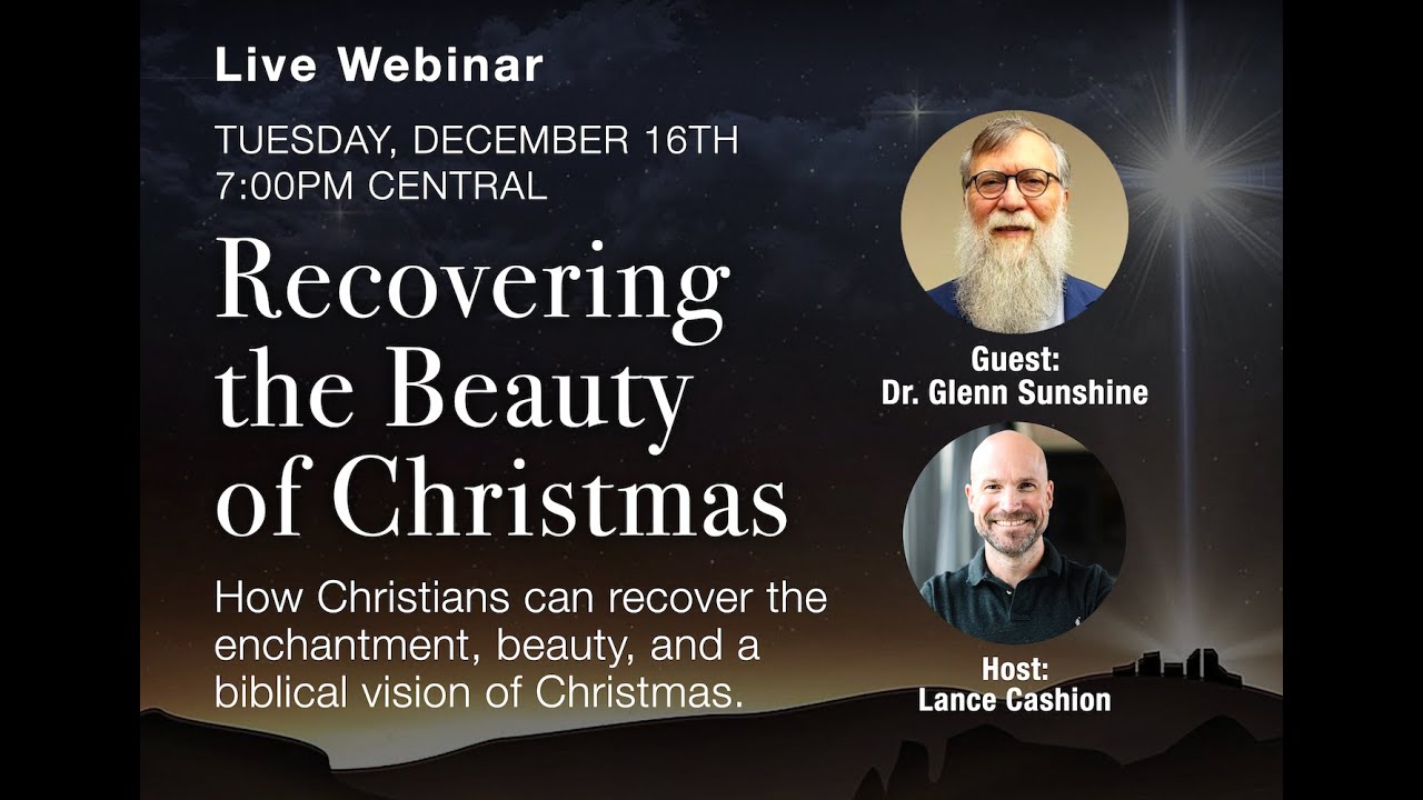 Ep. 30 Recovering the Beauty of Christmas with Dr. Glenn Sunshine