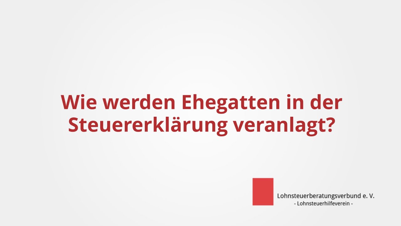 Zusammenveranlagung in der Steuererkl&auml;rung - leicht erkl&auml;rt!
