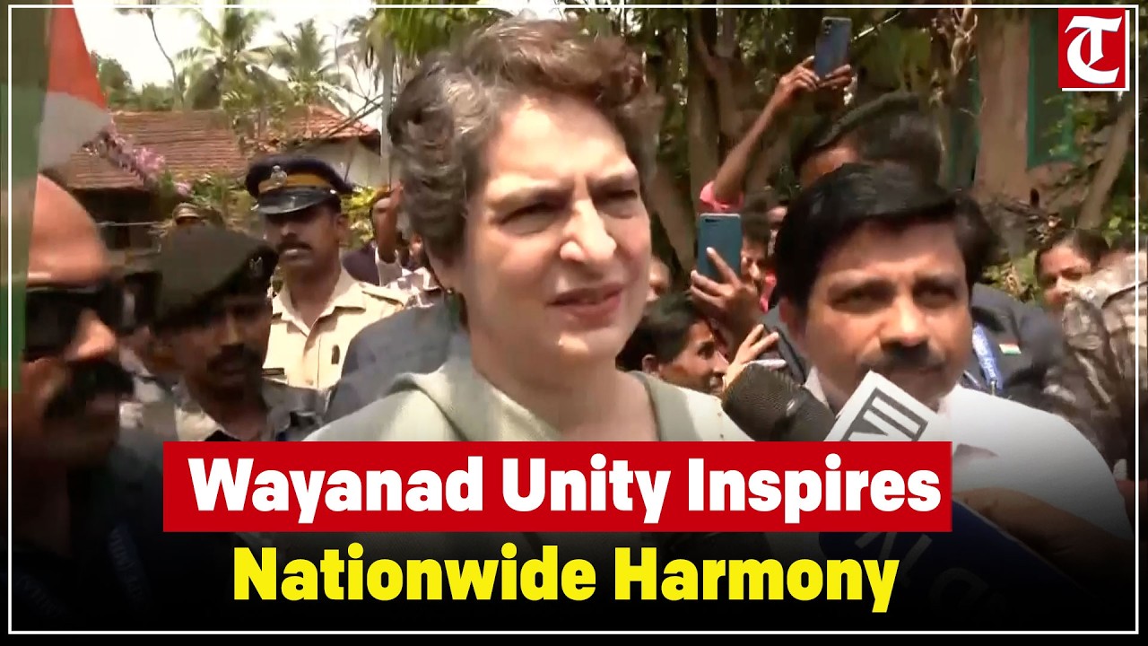 Priyanka Gandhi praises Wayanad’s unity, urges India to learn from its harmony