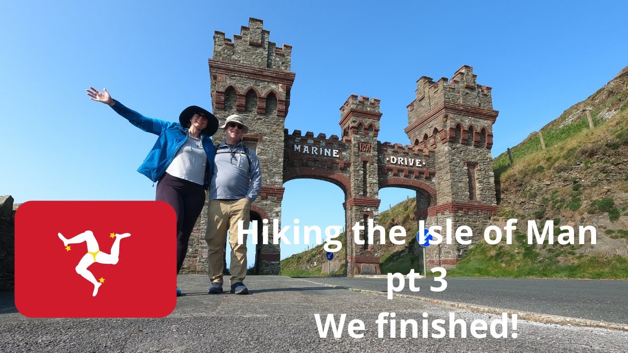 Hiking the Isle of Man part 3: The End | Ep 82