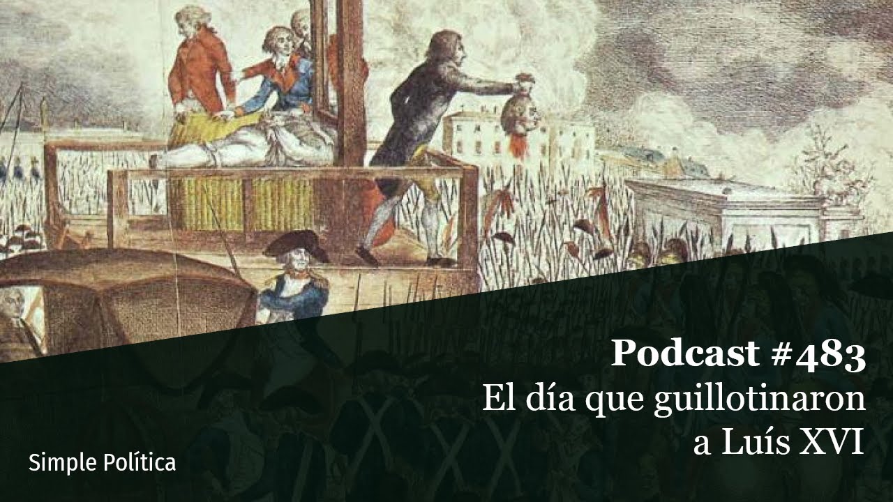 Podcast #483 El día que guillotinaron a Luis XVI