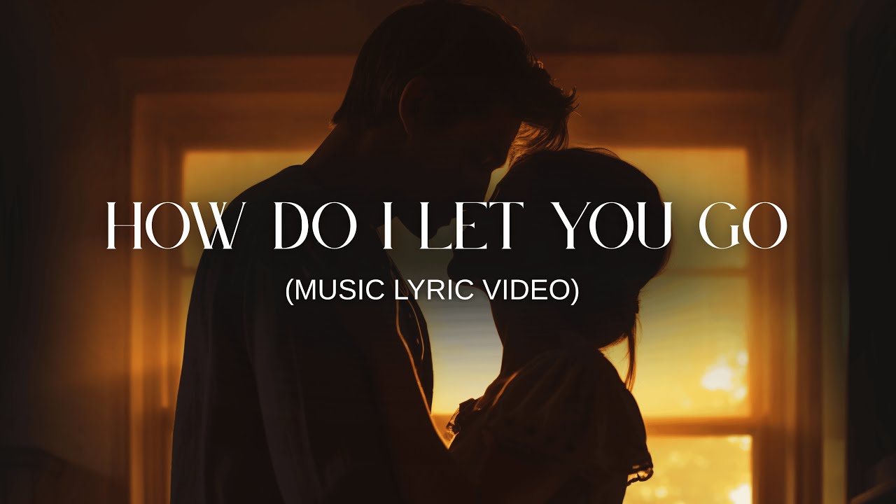 HOW DO I LET YOU GO?