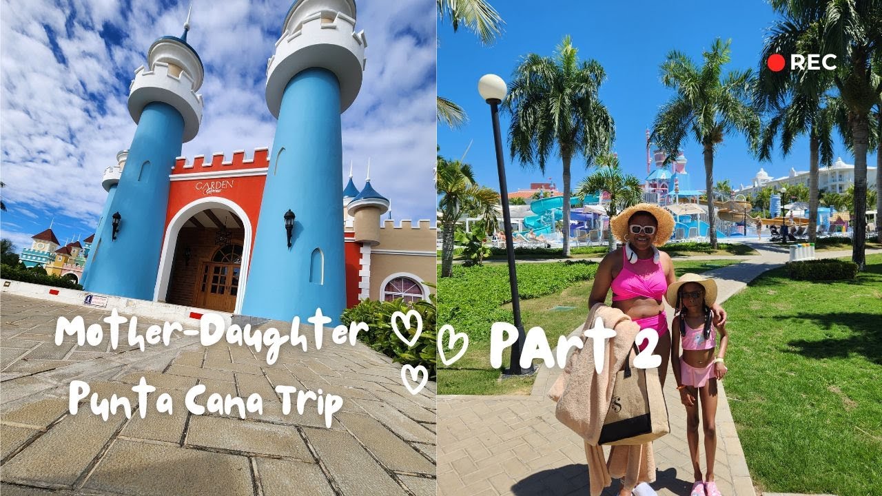 Magical Mother-Daughter Bonding Trip to Punta Cana | Bahia Principe Fantasia Review & Travel Tips!
