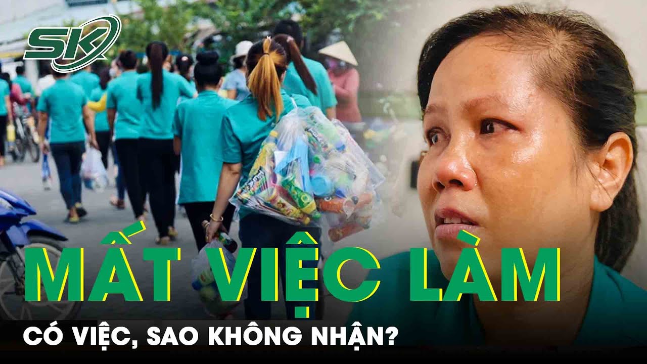 Hàng Ngàn Công Nhân Rơi Vào Cảnh Thất Nghiệp Cận Tết: Nghịch Lý Có Việc Làm, Sao Không Nhận? | SKĐS