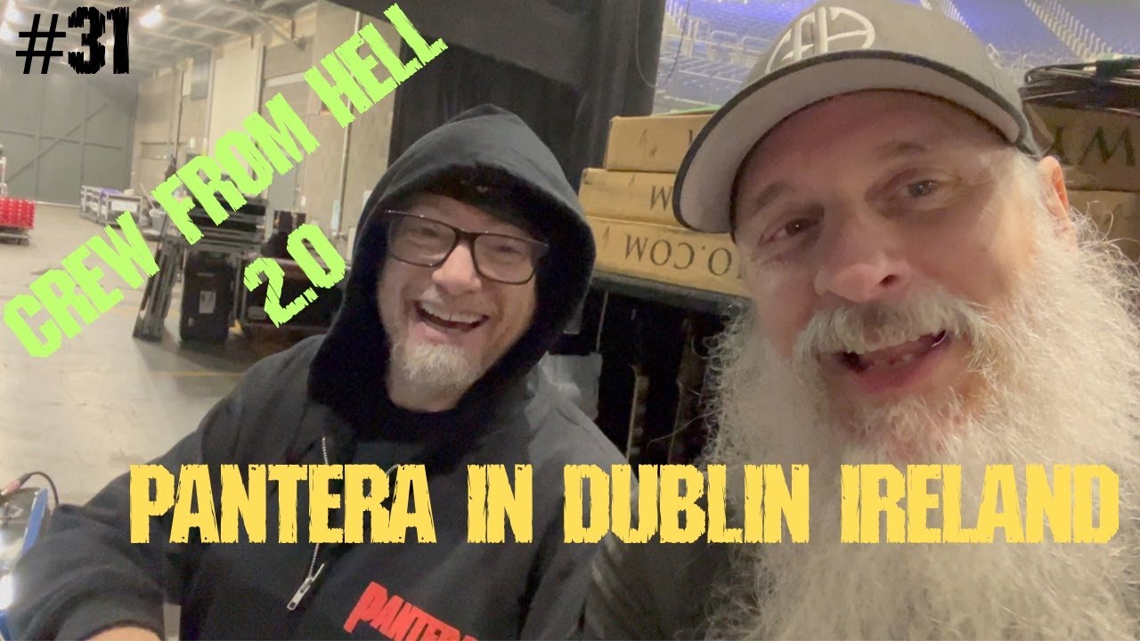 PANTERA'S CREW FROM HELL 2.0 / DUBLIN IRELAND Episode #31