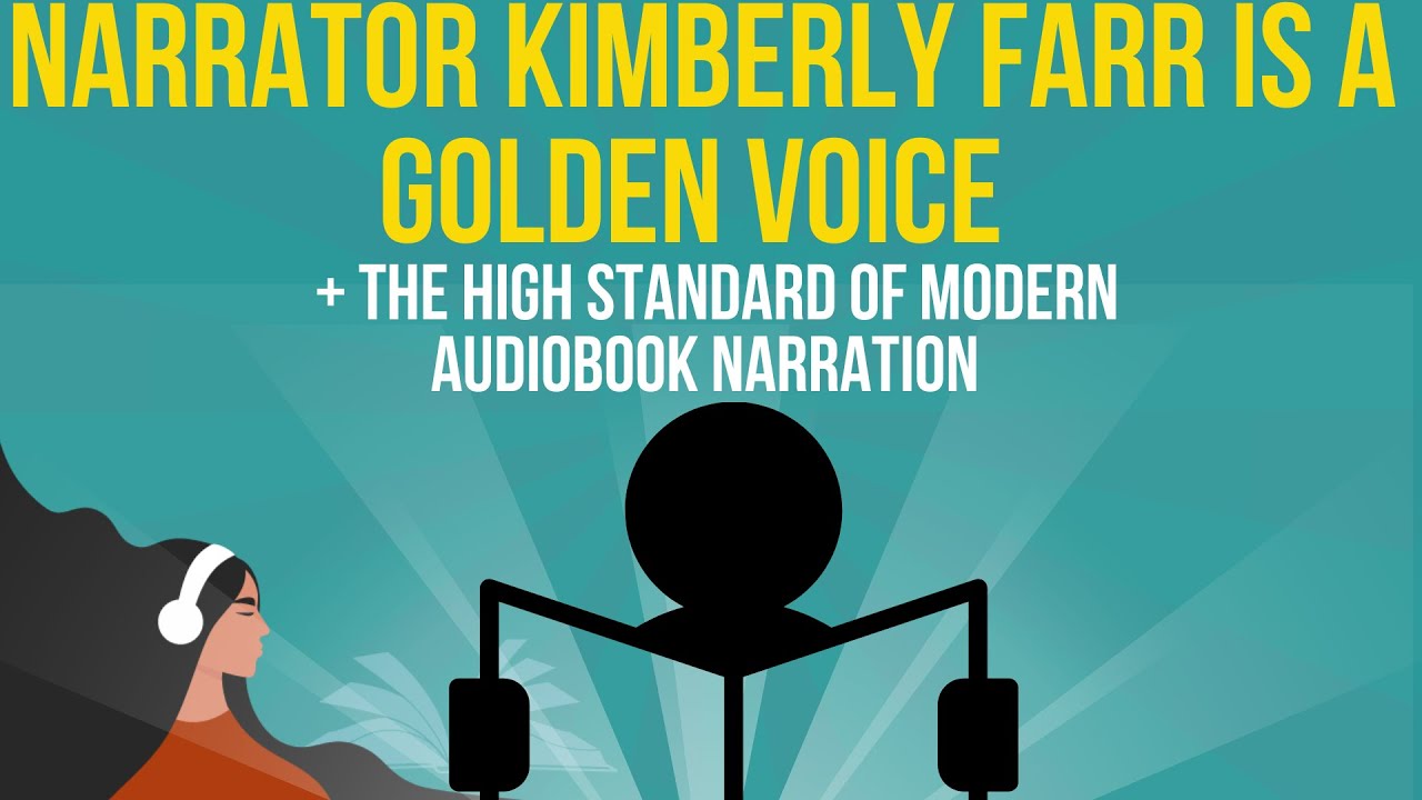 Narrator Kimberly Farr is a Golden Voice + The High Standard of Modern Audiobook Narration