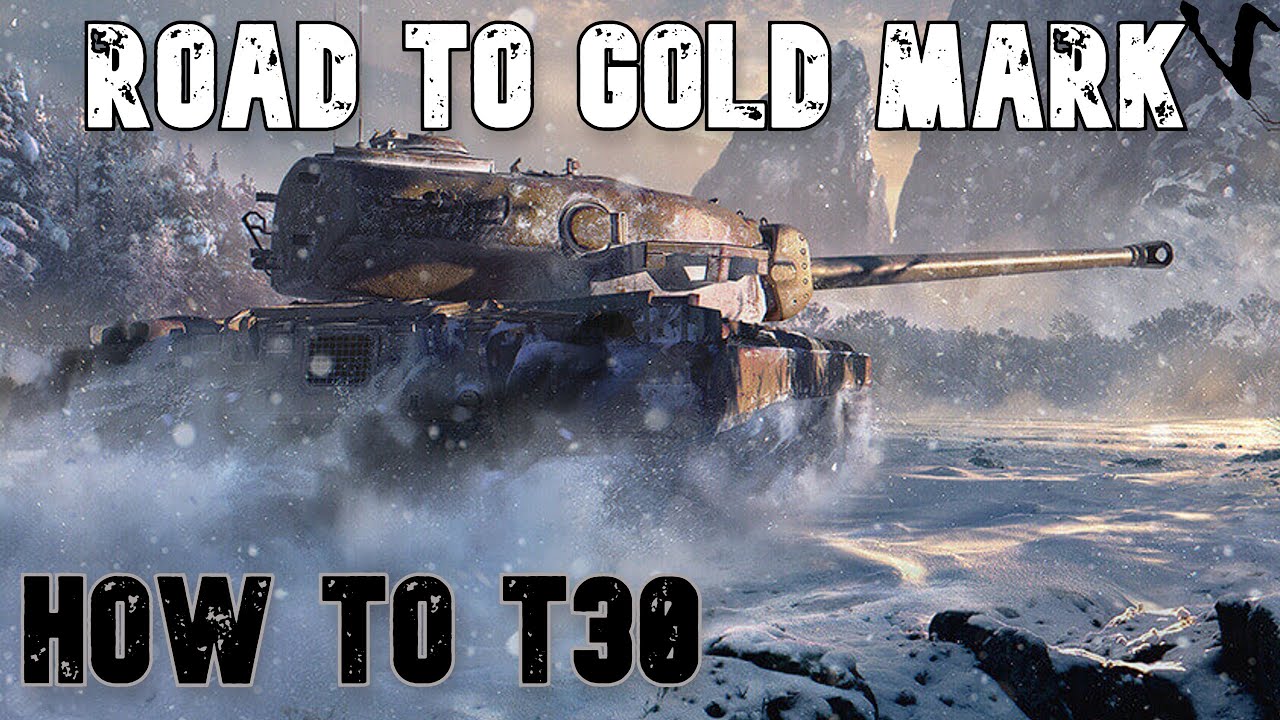 How To T30: Road To Gold/4th Mark: WoT Console - World of Tanks Console