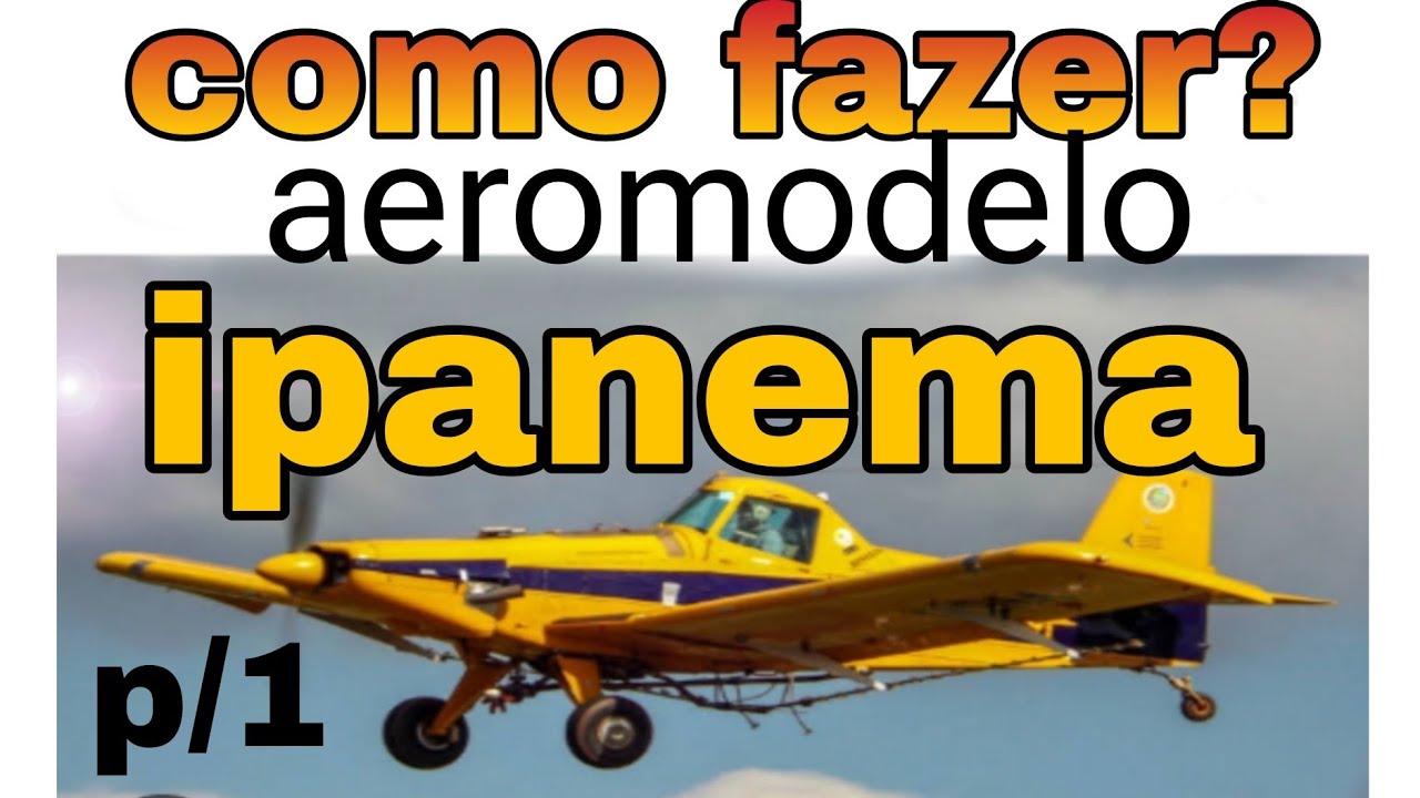 como fazer aeromodelo 'IPANEMA ' Parte 1