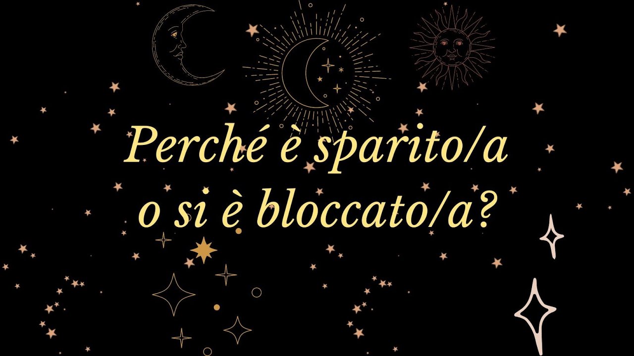 | AMORE - TAROCCHI INTERATTIVI - Perché è sparito/a o si è bloccato/a? |
