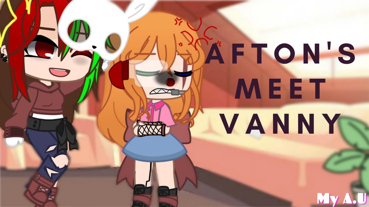 : ̗̀➛ Afton's meets Vanny/Vanessa || My A.U || Gacha Club