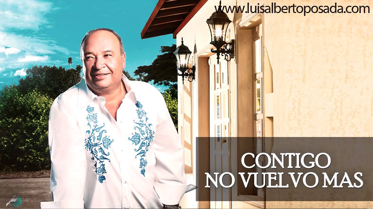 Luis Alberto Posada - Contigo No Vuelvo M&aacute;s (Audio Oficial)