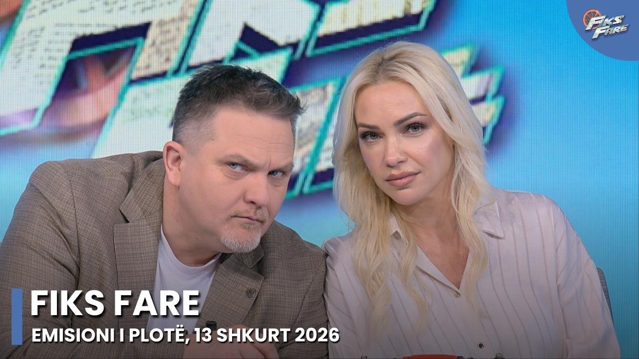 Episodi i plotë – Fiks Fare, 13 Shkurt 2026