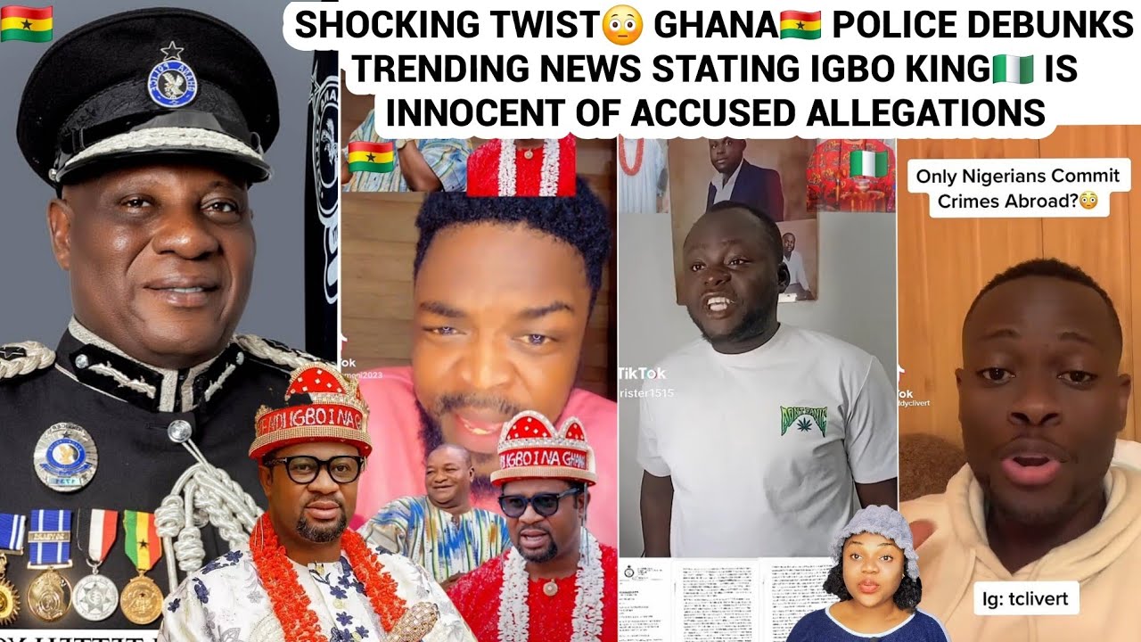 SHOCKING TWIST😳 GHANA🇬🇭 POLICE DEBUNKS TRENDING NEWS STATING IGBO KING🇳🇬 IS INNOCENT OF ALLEGATIONS