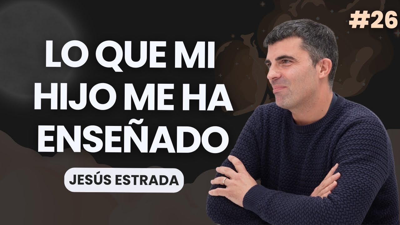 EP26 - Vivir las Altas Capacidades desde la Paternidad | Jesús Estrada