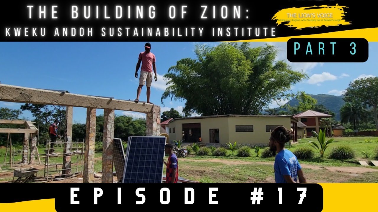 THE LION'S VOICE: EPISODE 17 - The Building of Zion: The KASI Project (Part 3)