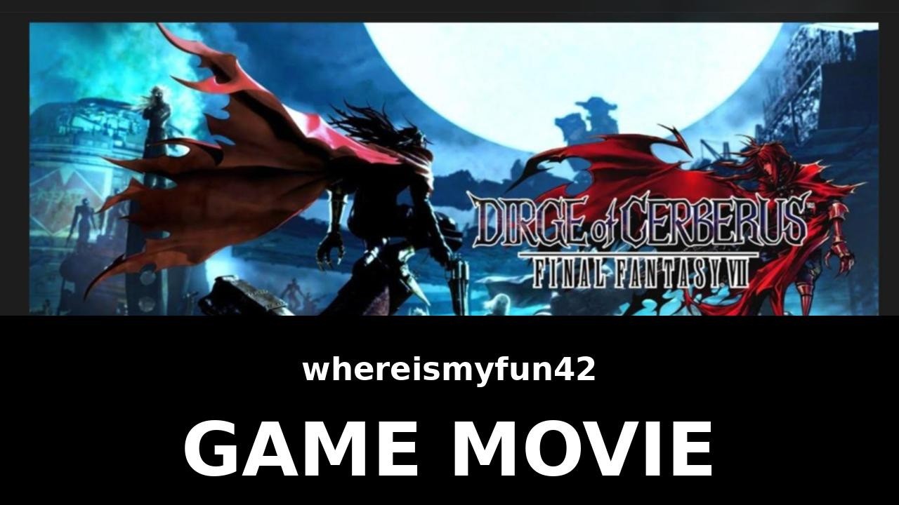 DIRGE OF CERBERUS FINAL FANTASY VII GAME MOVIE