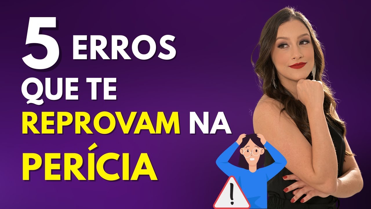5 Erros que podem te REPROVAR na PERÍCIA do INSS