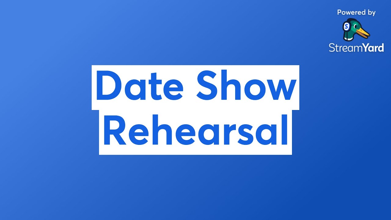 Date Show Rehearsal