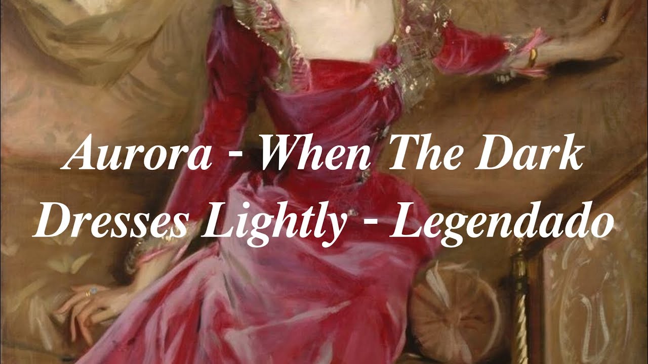 Aurora - When The Dark Dresses Lightly - Legendado