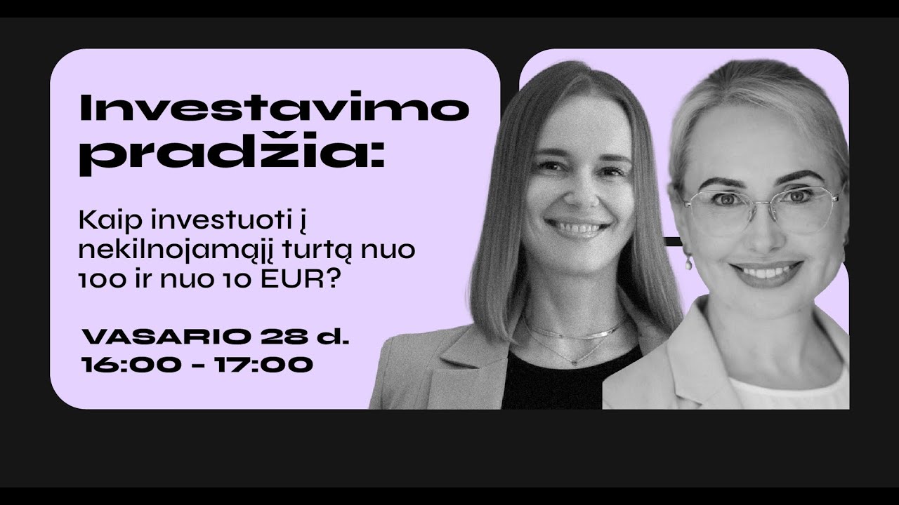 Investavimo pradžia-3: Kaip investuoti į nekilnojamąjį turtą nuo 100 ir nuo 10 EUR?
