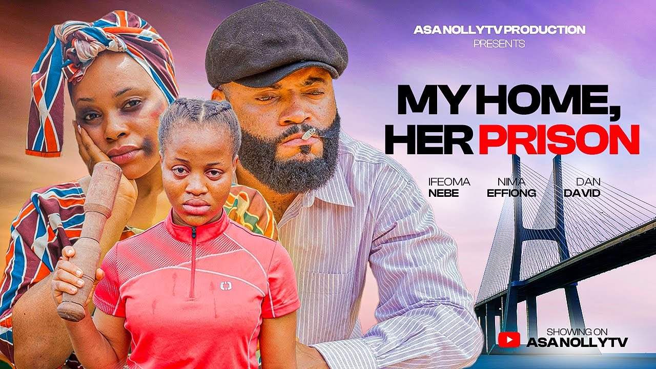 MY HOME, HER PRISON - DAN DAVID, IFEOMA NEBE, NIMA EFFIONG, 2025 LATEST NIGERIAN MOVIE