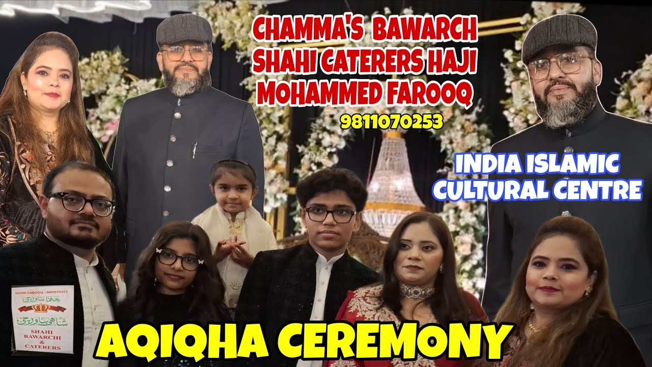 CHAMMA'S SHAHI CATERERS HAJI MOHAMMED FAROOQ | AQIQHA CEREMONY | INDIA ISLAMIC CULTURAL CENTRE