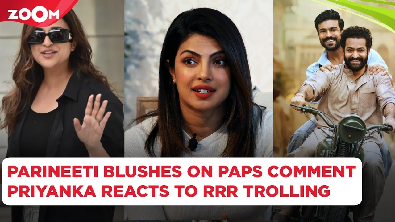 Parineeti Chopra BLUSHES when asked about wedding | Priyanka Chopra on trolling over RRR remark