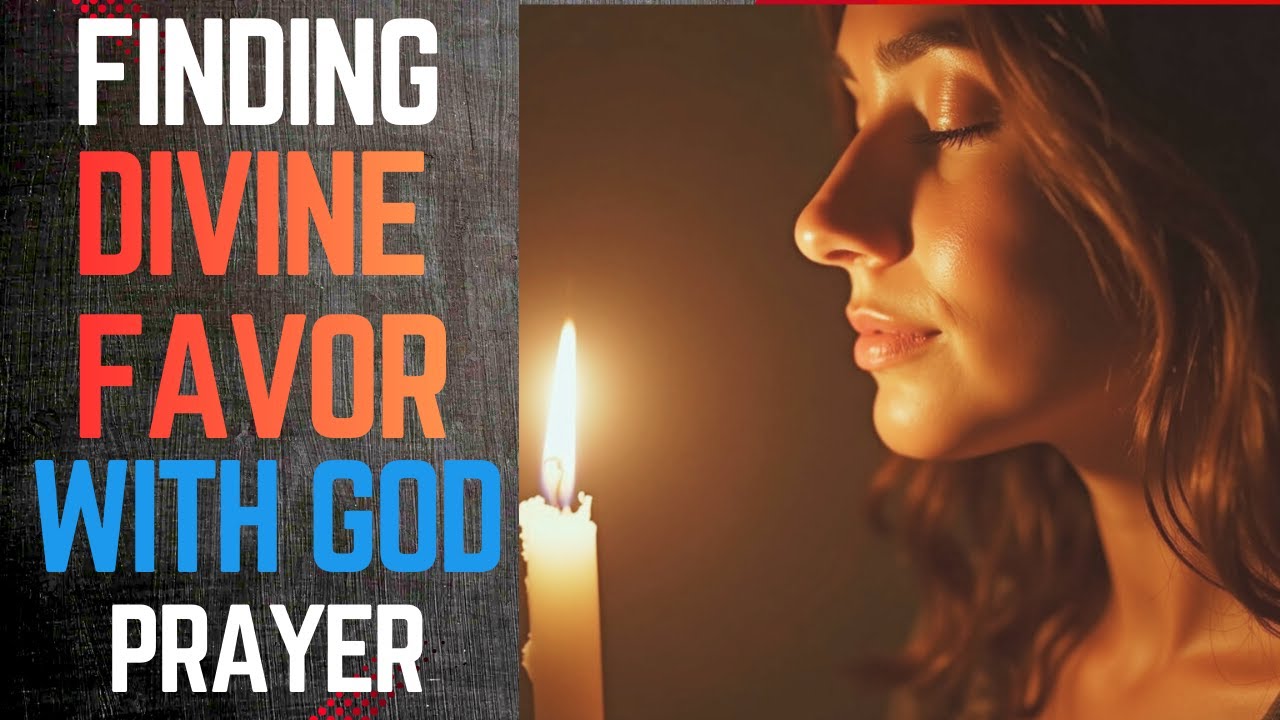 Finding Divine Favor With God / Prayer
