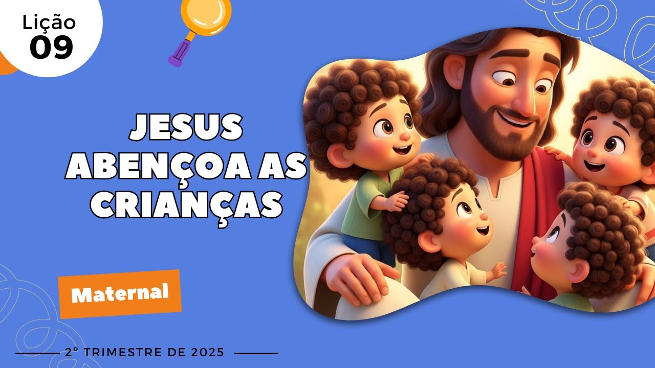 EBD Lição 9 - Maternal | Jesus abençoa as crianças (3 e 4 anos) 2ºTrimestre 2025
