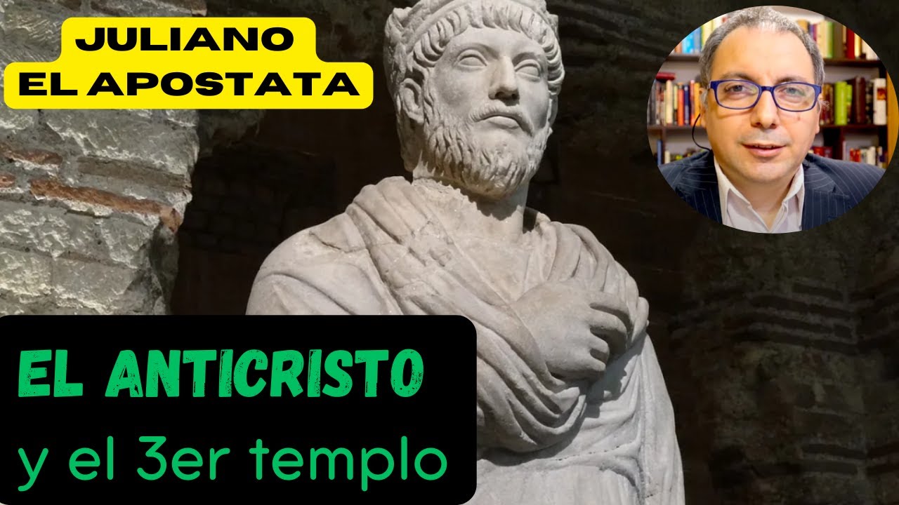 Juliano el apóstata. La prefiguración del anticristo y el intento de reconstruir el 3er templo