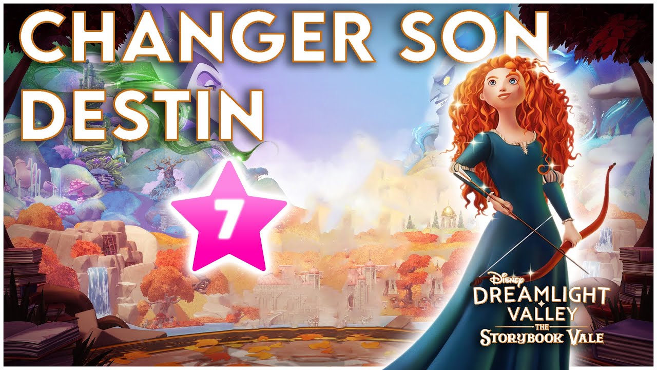 [LVL 7 MERIDA] CHANGER SON DESTIN - Disney Dreamlight Valley : The Storybook Vale