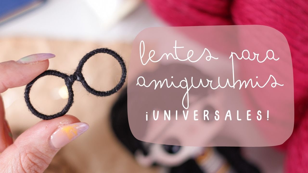 LENTES PARA AMIGURUMIS | Tips