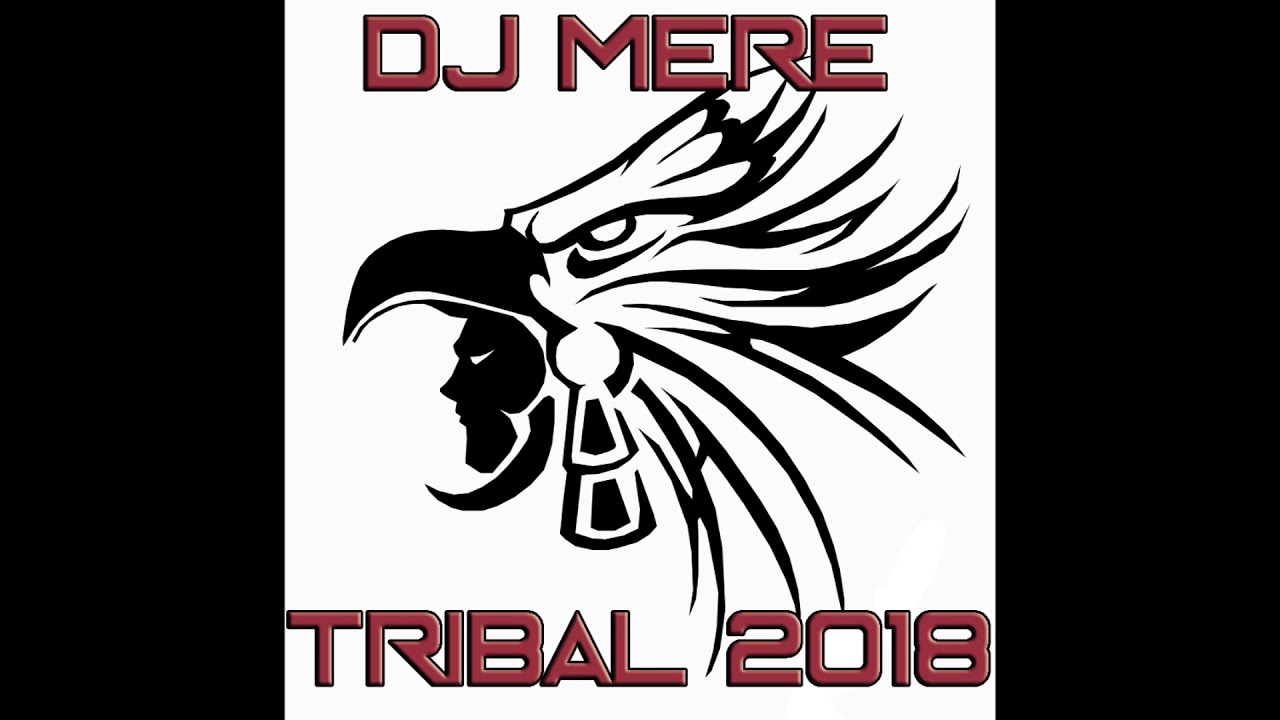 DJ MERE  - TRIBAL 2018 MIX
