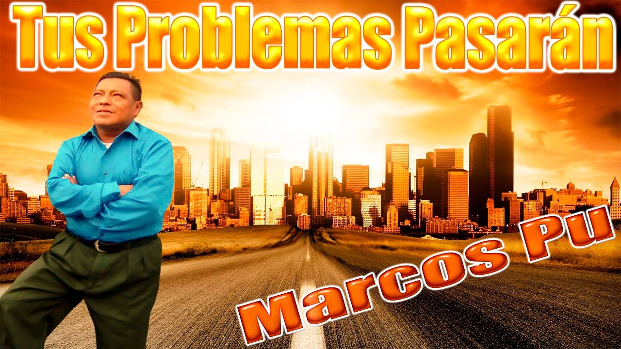 Tus Problemas Pasarán-Marcos Pu