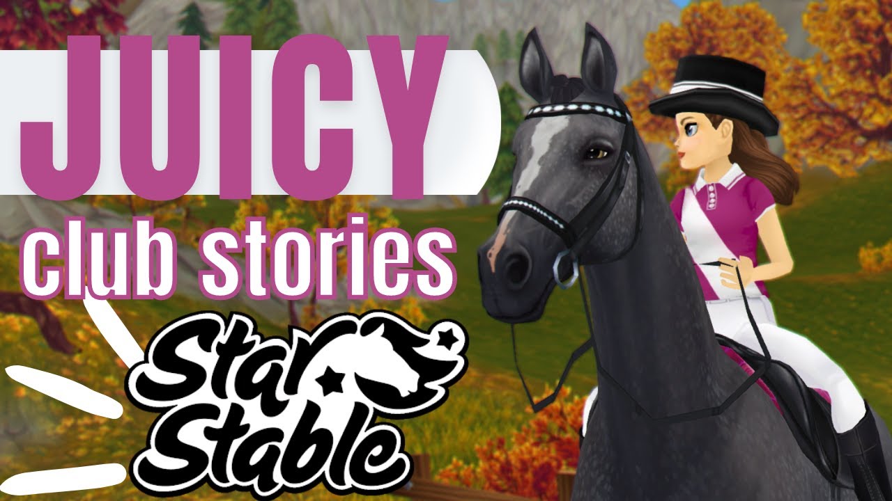 Your *JUICIEST* SSO Club/Friend Storytimes 🍵 II Star Stable Online