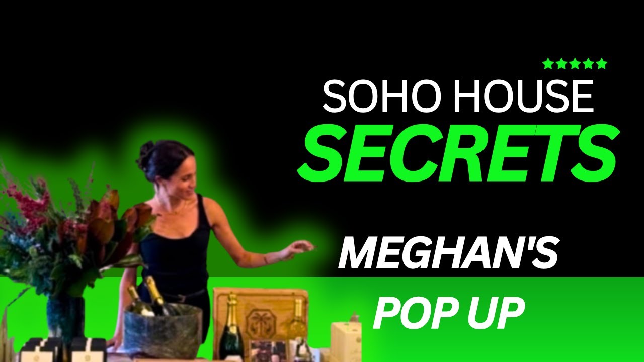 Soho House Secrets- Meghan Markle POP UP