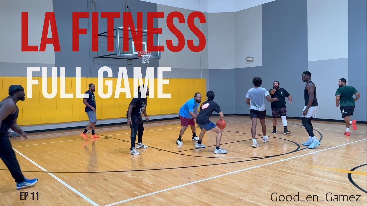 LA Fitness Full Game Ep 11