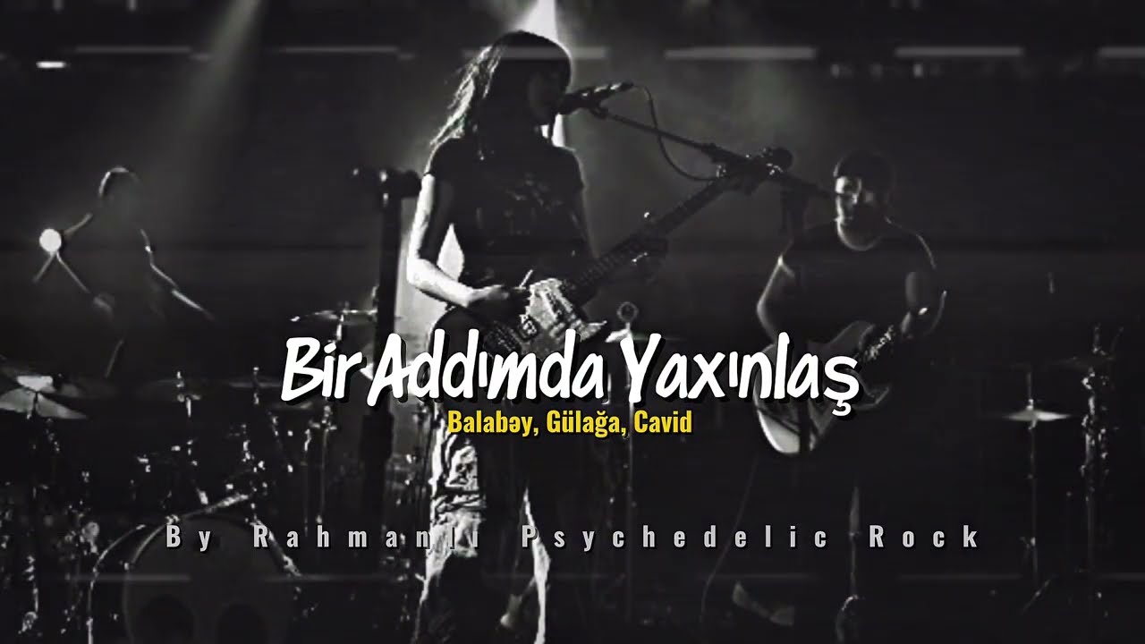 Bir Addım da Yaxınlaş - By Rahmanlı Psychedelic Rock (Naz Ele Mene Naz Ele)