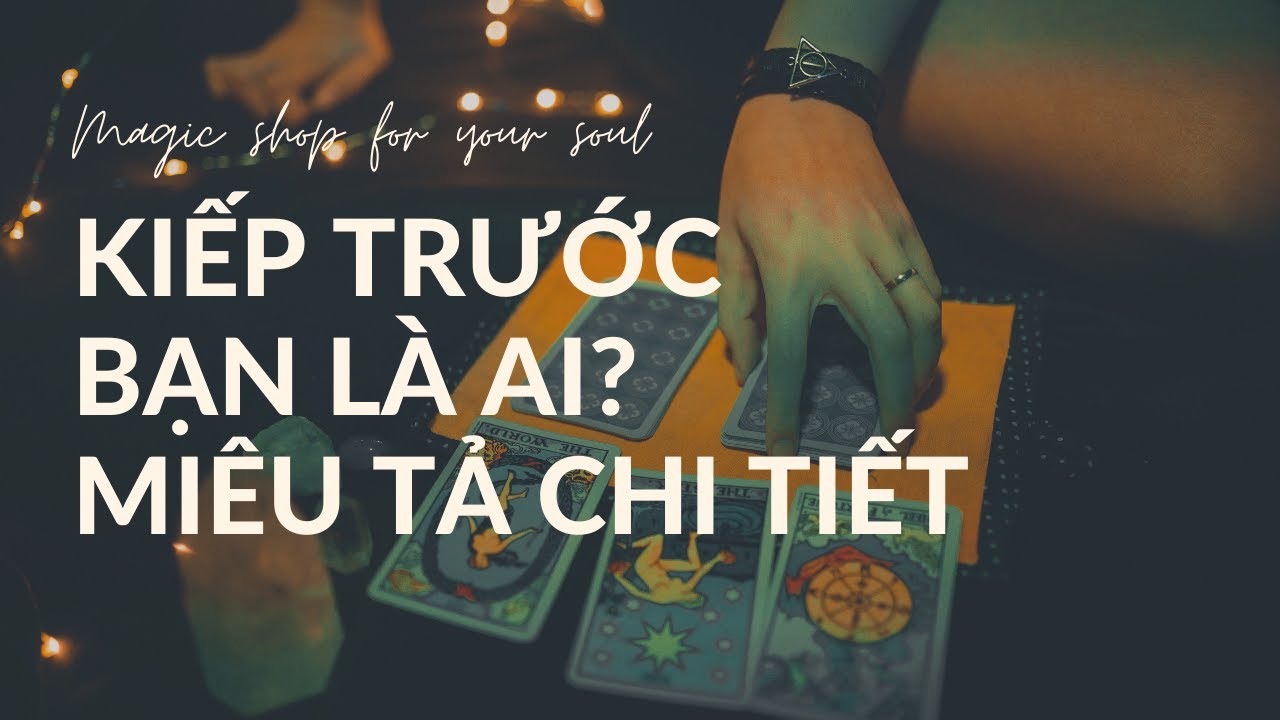 💜 Kiếp Trước Bạn Là Ai? 🔮 Miêu Tả Chi Tiết 👁👄👁