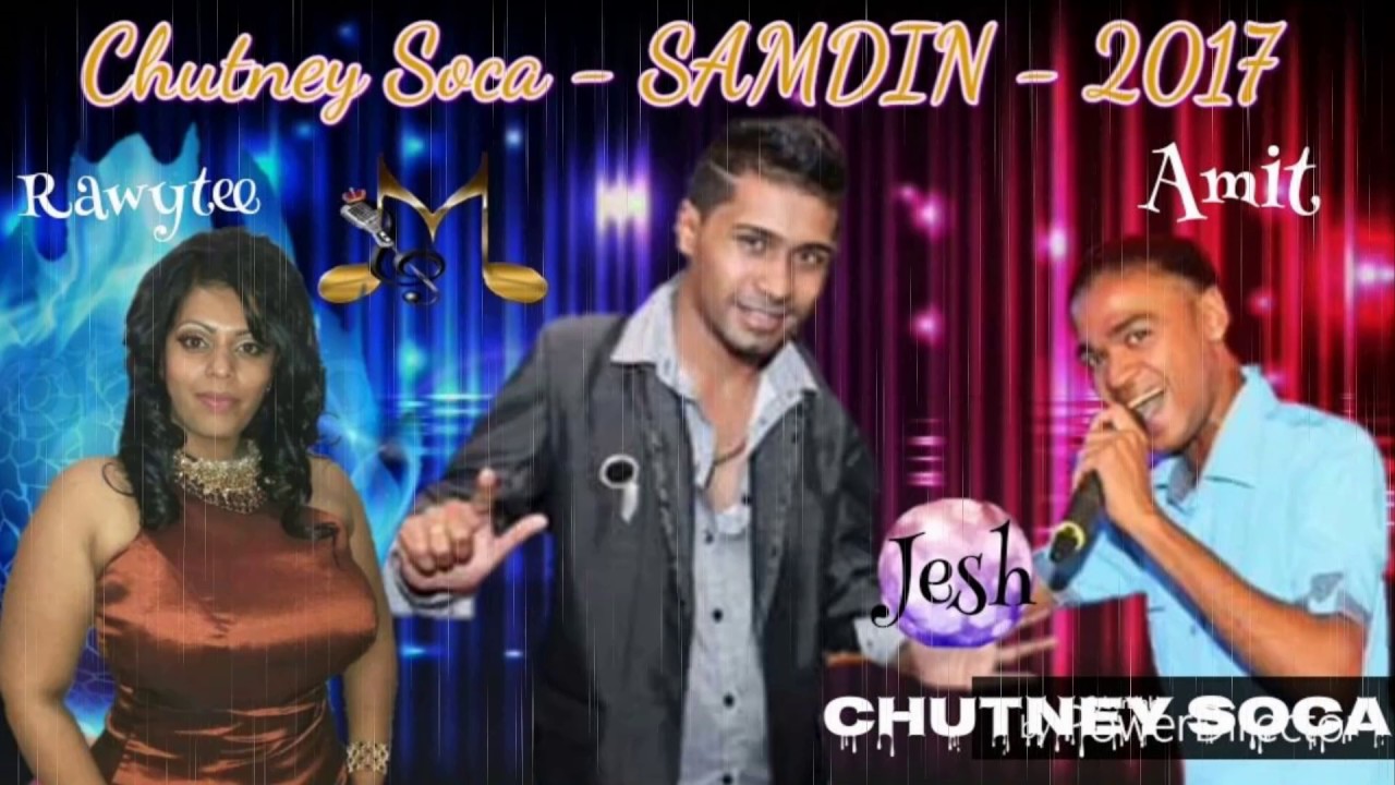 Jesh , Rawytee Ramroop & Amit Sagram (2017 Chutney Soca)