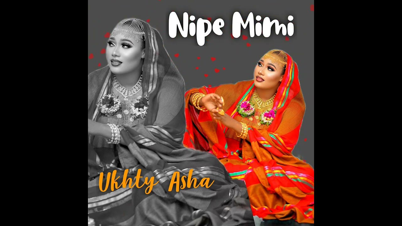 UKHTY ASHA_NIPE MIMI _AMUIMBIA MUMEWE