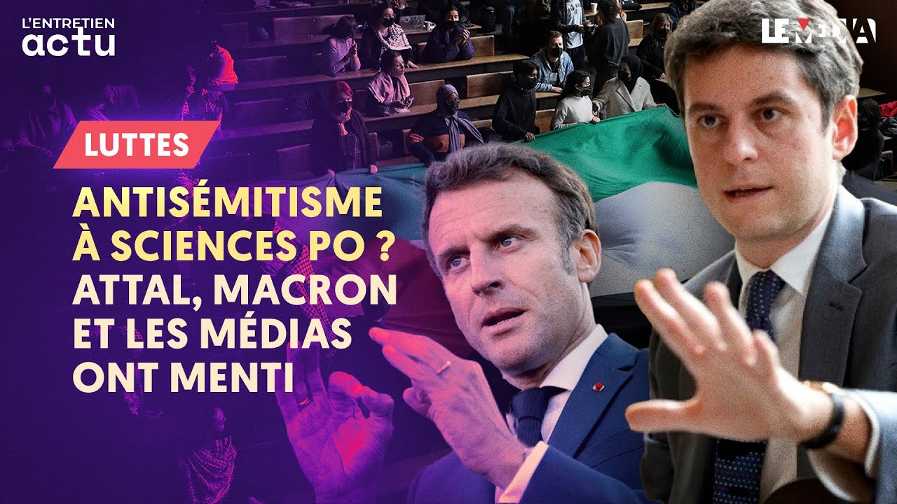 ANTISÉMITISME À SCIENCES PO ? ATTAL, MACRON ET LES MÉDIAS ONT MENTI