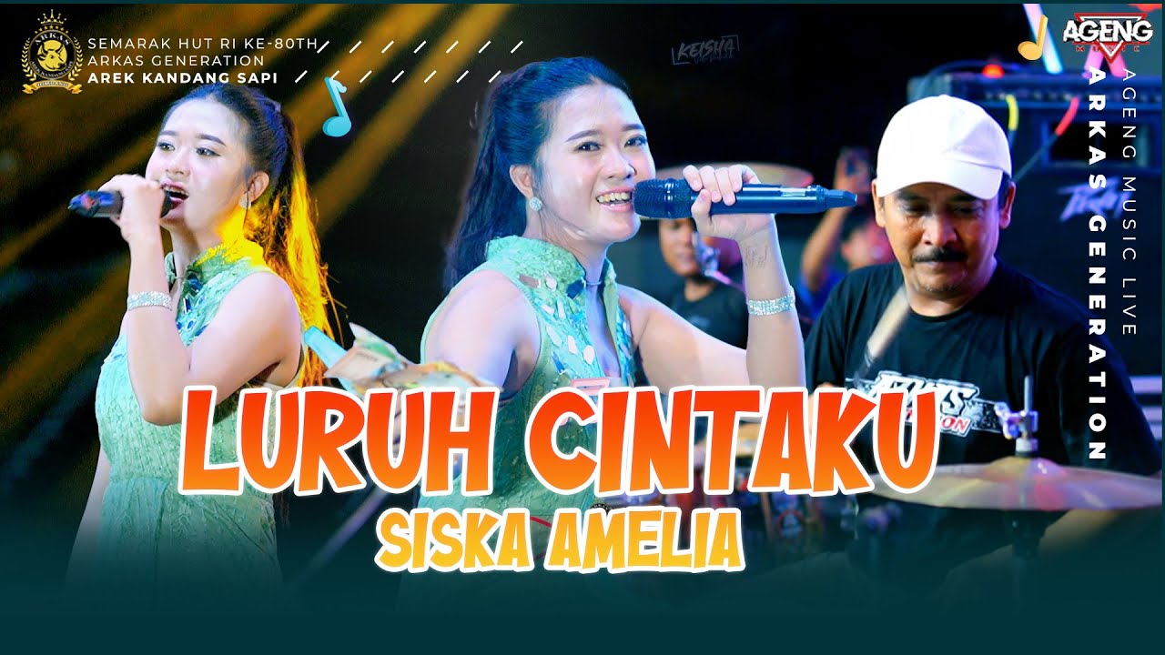 LURUH CINTAKU SISKA AMELIA AGENG MUSIC LIVE ARKAS GENERATION