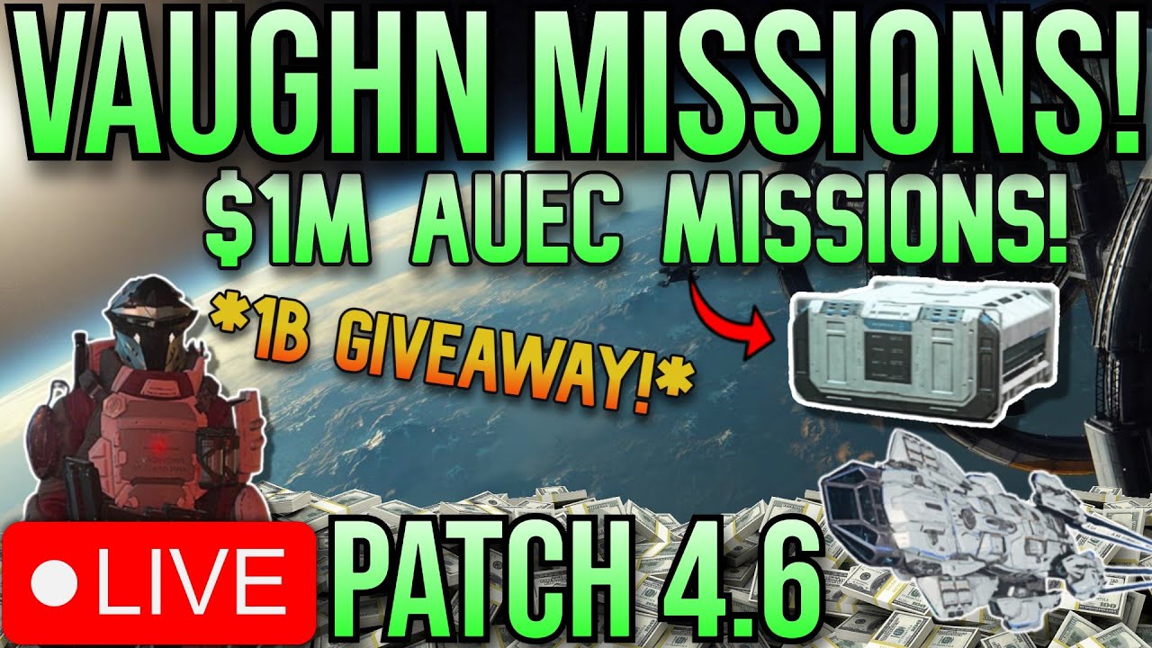 🔴LIVE - Star Citizen🔴PATCH 4.6!🔴$1B GIVEAWAY!🔴VAUGHN IS BACK!🔴HUNTING LOOT!🔴Join Discord!🔴
