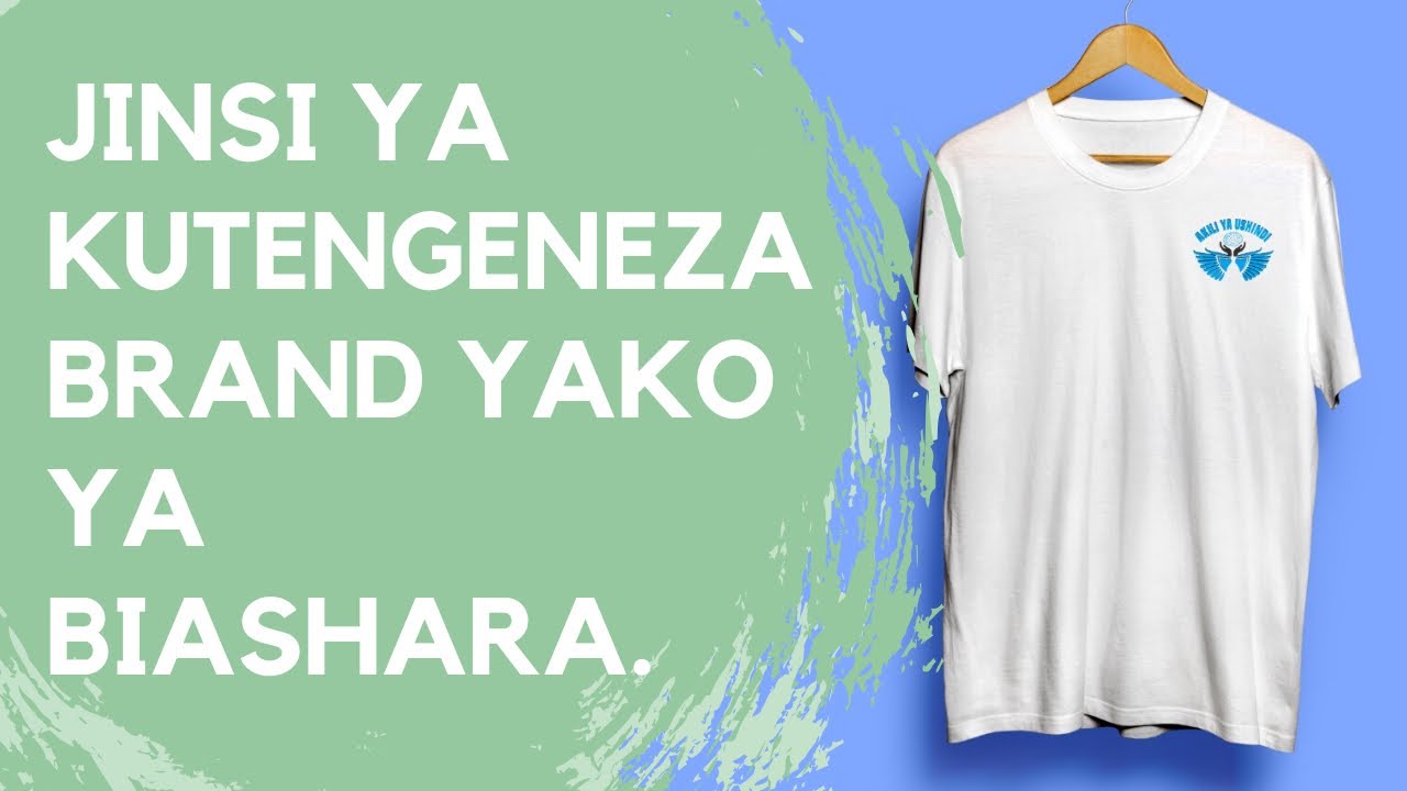 JINSI YA KUTENGENEZA BRAND YAKO YA KIBIASHARA