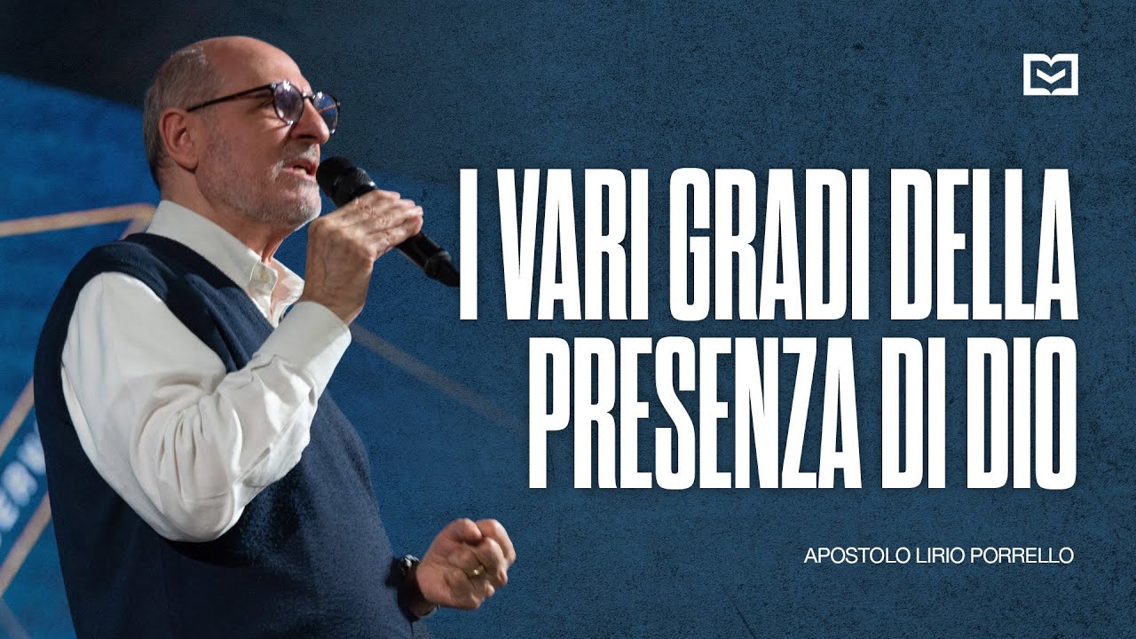 I vari gradi della presenza di Dio | Apostolo Lirio Porrello | 4-5-2025