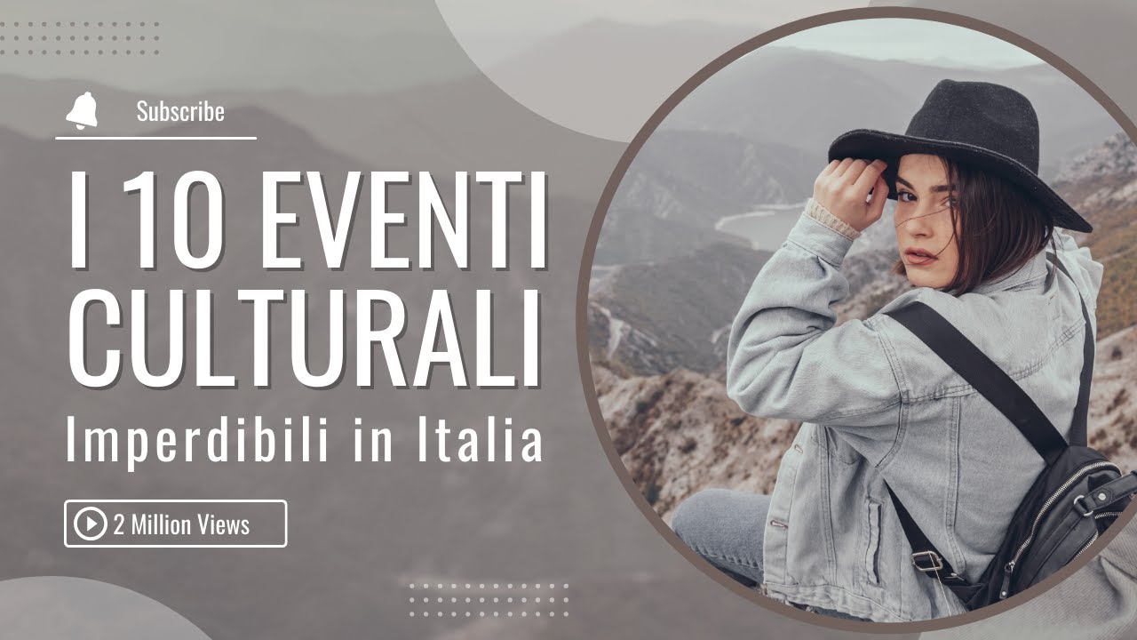 I 10 Eventi Culturali Imperdibili in Italia