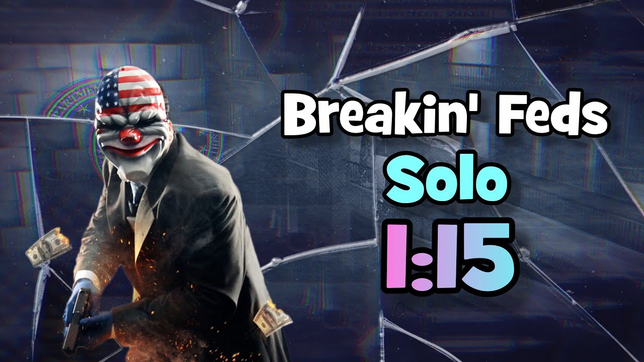 Payday 2 Breakin' Feds Solo Speedrun 