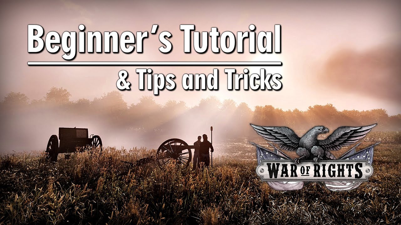 War Of Rights Beginner's Tutorial & Tips and Tricks