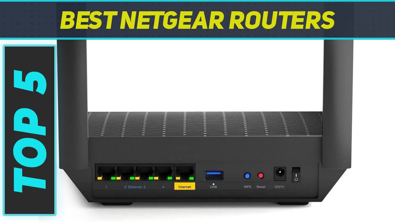 Best Netgear Routers 2023 - Top 5 Netgear Routers